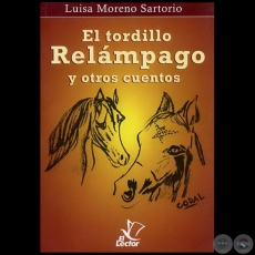 EL TORDILLO RELMPAGO Y OTROS CUENTOS - Autora: LUISA MORENO SARTORIO - Ao 2007